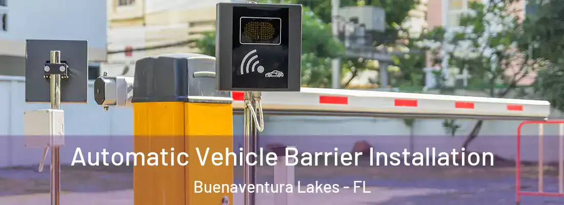 Automatic Vehicle Barrier Installation Buenaventura Lakes - FL