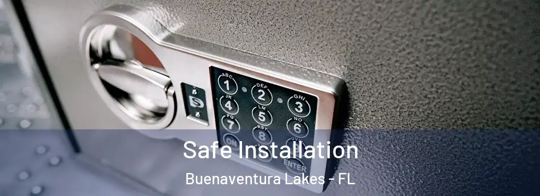 Safe Installation Buenaventura Lakes - FL