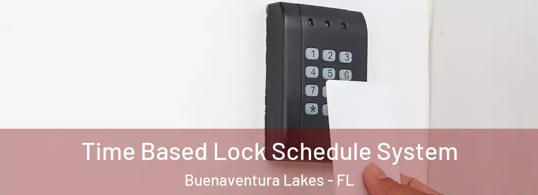 Time Based Lock Schedule System Buenaventura Lakes - FL
